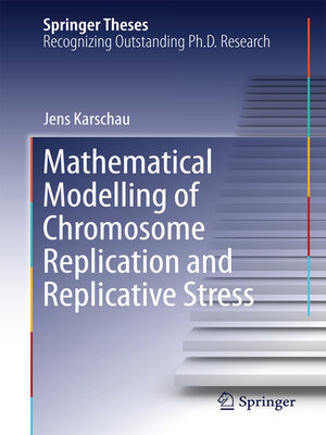 cover image of Mathematical Modelling of Chromosome Replication and Replicative Stress